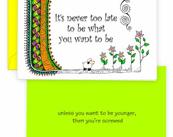 It's Never Too Late Handmade Note Card with Matching Envelope, Original Drawing - Blank Inside