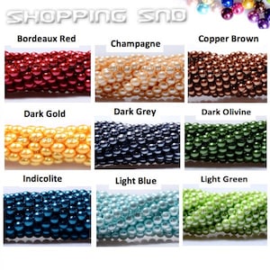 May include: A selection of 12 different colors of round pearl beads. The colors are Bordeaux Red, Champagne, Copper Brown, Dark Gold, Dark Grey, Dark Olivine, Indicolite, Light Blue, Light Green.