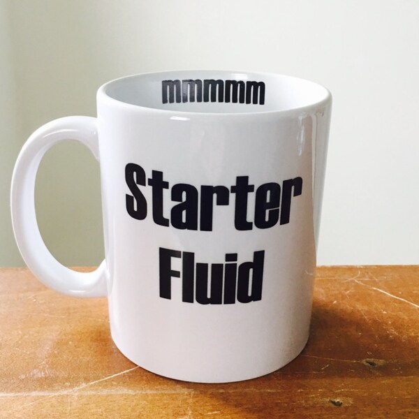 Starter fluid coffee mug funny coffee mug