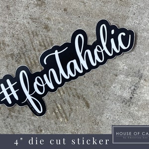 Fontaholic Die Cut Sticker