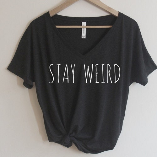 Stay Weird Shirt Oversized Slouchy V Neck Tshirt Tee - Etsy