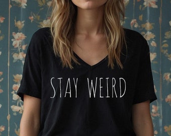Stay Weird T-Shirt - Many Colours And Sizes Stay Weird T-Shirt - Many Colours And Sizes