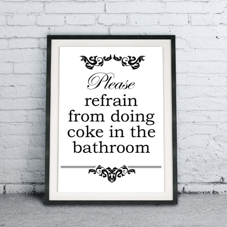 Printable Quote Art Download DIY Please Refain From Doing Coke In The Bathroom Funny Bathroom art fancy poster black and white home decor