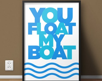 8.5x11 Digital Print / You Float My Boat / Gift Print / College Decor