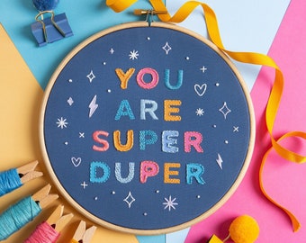 You Are Super Duper Embroidery Kit - Saying Embroidery Kit - Sampler Embroidery Kit - Embroidery Kit for Beginners - Positive Embroidery