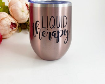Liquid therapy, wine tumbler,personalized wine tumbler,wine birthday gift,birthday gift, birthday gift, liquid therapy wine gift, custom