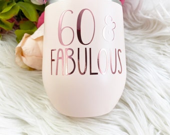 60and fabulous, 60th birthday gift, sixty and fabulous, wine tumbler, personalized wine tumbler,wine birthday gift, birthday gift, 60th gift