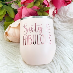 60and fabulous, 60th birthday gift, sixty and fabulous, wine tumbler, personalized wine tumbler,wine birthday gift, birthday gift, 60th gift