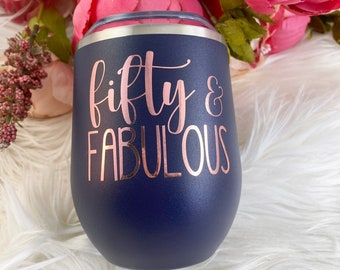 50 and fabulous, 50th birthday gift, fifty and fabulous, wine tumbler, personalized wine tumbler,wine birthday gift, birthday gift,50th gift