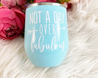 Not a day over fabulous, birthday gift, birthday wine tumbler,personalized wine tumbler, custom wine tumbler, wine birthday gift