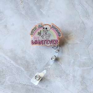 Whatever, We're All Doomed Badge Reel | Funny Retractable ID Holder