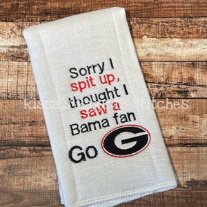 Sorry I spit up, thought I saw a Bama fan. Go Bulldogs! Burp Cloth
