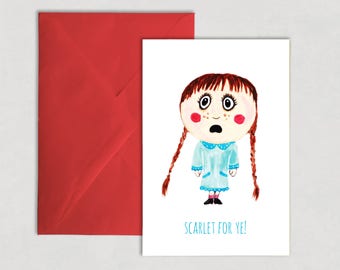 Scarlet for Ye! Cute girl card, scarlet, humour, Irish slang, Dublin lingo