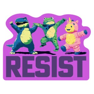 May include: A graphic illustration features a blue dinosaur, a green frog, and a pink unicorn, all in costumes, dancing on a purple background. The word "RESIST" is printed in large, dark purple letters below the characters.