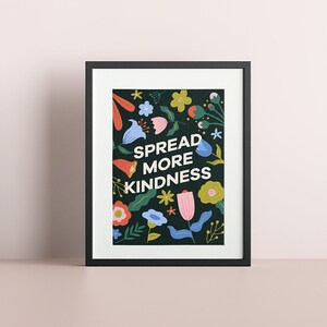 Spread More Kindness Floral Print, Encouraging Kindness Illustration DOWNLOADABLE PRINT