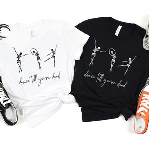 Skeleton Shirt | Witch Shirt | Witchcraft Shirt | Fall Shirt | Halloween Party Shirt | Dance Till Your Dead Shirt