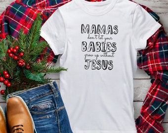High-resolution PNG, Mamas don't let your babies grow up without Jesus Png, Digital Download Sublimation