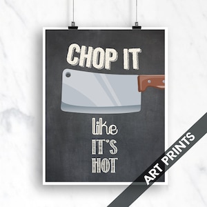 Chop It Like It&#39;s Hot  (Butcher Knife) - Art Print (Funny Kitchen Song Series) (Featuring on Vintage Chalkboard) Kitchen Art Prints