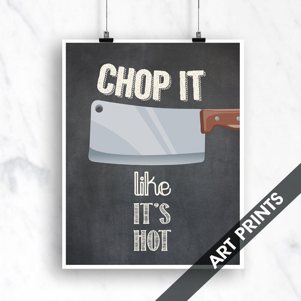 Chop It Like It's Hot  (Butcher Knife) - Art Print (Funny Kitchen Song Series) (Featuring on Vintage Chalkboard) Kitchen Art Prints