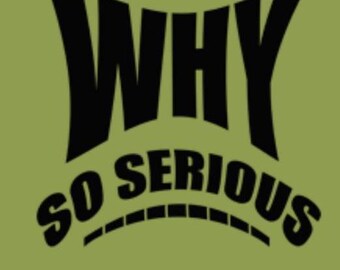 Why So Serious PNG File: Shirt Print Design (Digital Download)