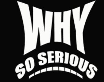 Why So Serious PNG: Shirt Print File (3280x3280 px)