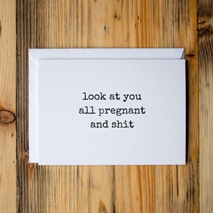 Funny Baby Shower Card, New baby card, New mom card,  Congrats Pregnancy, Baby shower gift, Mom to be card, Look at you all pregnant