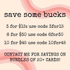 May include: A pink and white striped background with the text "save some bucks" in black. The text below lists discounts for purchasing multiple items, such as "3 for $15: use code 3for15". The text at the bottom reads "CONTACT ME FOR SAVINGS ON BUNDLES OF 20+ CARDS!"