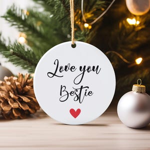 Love You Bestie Ornament | Personalized Best Friend Gift | Custom Friendship Keepsake for Christmas or Anytime