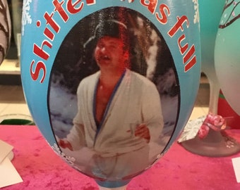 Cousin Eddie, “Shitter was full”, National Lampoon’s Christmas Vacation, Enjoy your favorite wine in our beautiful 19 oz. white wine glass