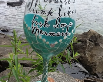 New Mermaid wine glass, "Of course I drink like a fish I'm a Mermaid", Enjoy your favorite wine in our beautiful 19 ounce white wine glass