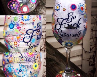 Go Fuck Yourself wine glass, colorful whimsical designs, funny gift, Enjoy your favorite wine in our beautiful 19 oz white wine glass