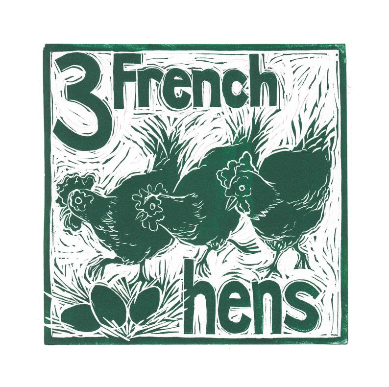 May include: A green linocut print of three chickens with the text "3 French hens" in a white square frame.