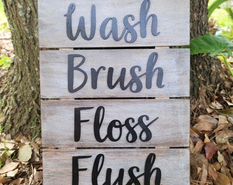 Rustic Bathroom Sign - Wash Brush Floss Flush