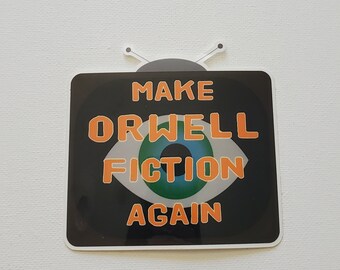 Make Orwell Fiction Again 1984 Sticker Large 3.5 inch Sticker Vintage TV Dystopian George Orwell