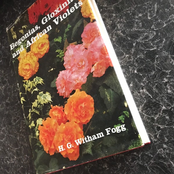 Begonias, Gloxinias and African Violets Vintage Book 1960’s by H.G Witham Fogg