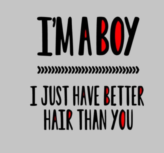 Download Clip Art I M A Boy I Just Have Better Hair Than You Svg Dxf Toddler Svg Funny Toddler Boy Svg Jpg Reverse Cut File Toddler Shirt Eps Art Collectibles