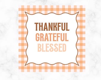 THANKSGIVING GIFT TAG -  thankful, grateful and blessed
