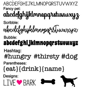 May include: A graphic design image showing different font styles for the alphabet, including skinny caps, fancy pet, scribble, and bubble. The image also includes hashtags #hungry #thirsty #dog, parentheses with the words {eat} {drink} {name}, and the words LIVE BARK with a heart and a bone.