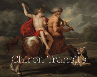 Chiron Transits- Sign and House Transits