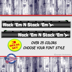 May include: A set of three black and white decals with the text "Wack 'Em N Stack 'Em" and a silhouette of a bird. The decals are for a gun. The text "3 Decal Set" is in a red circle with a white background. The text "Over 25 Colors Choose Your Font Style" is in black text on a white background. The text "Copyright/Decalnetwork" is in black text on a white background.