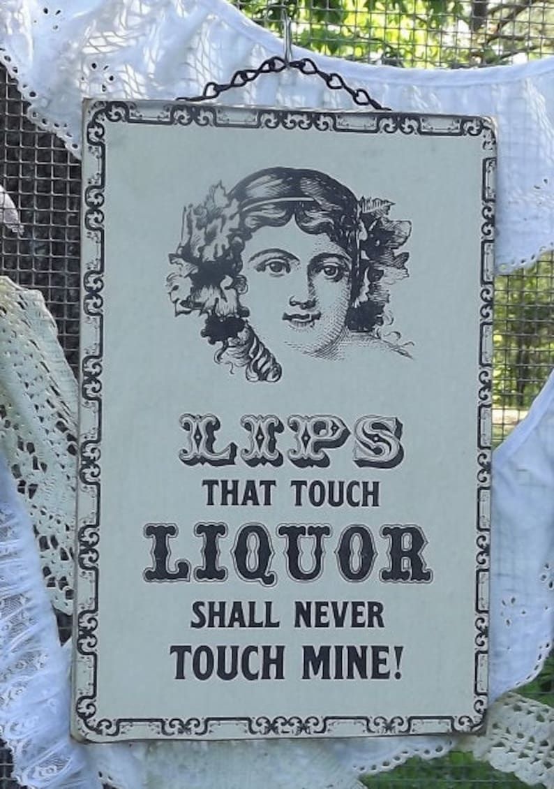Lips that touch Liquor shall never Touch Mine on Hanging Wall Sign image 1