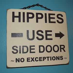 Hippies Use Side Door (HANDMADE in the USA) Hanging Wooden Wall Sign