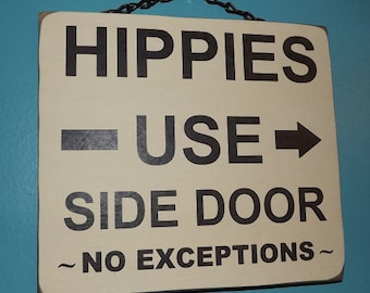 Hippies Use Side Door (HANDMADE in the USA) Hanging Wooden Wall Sign