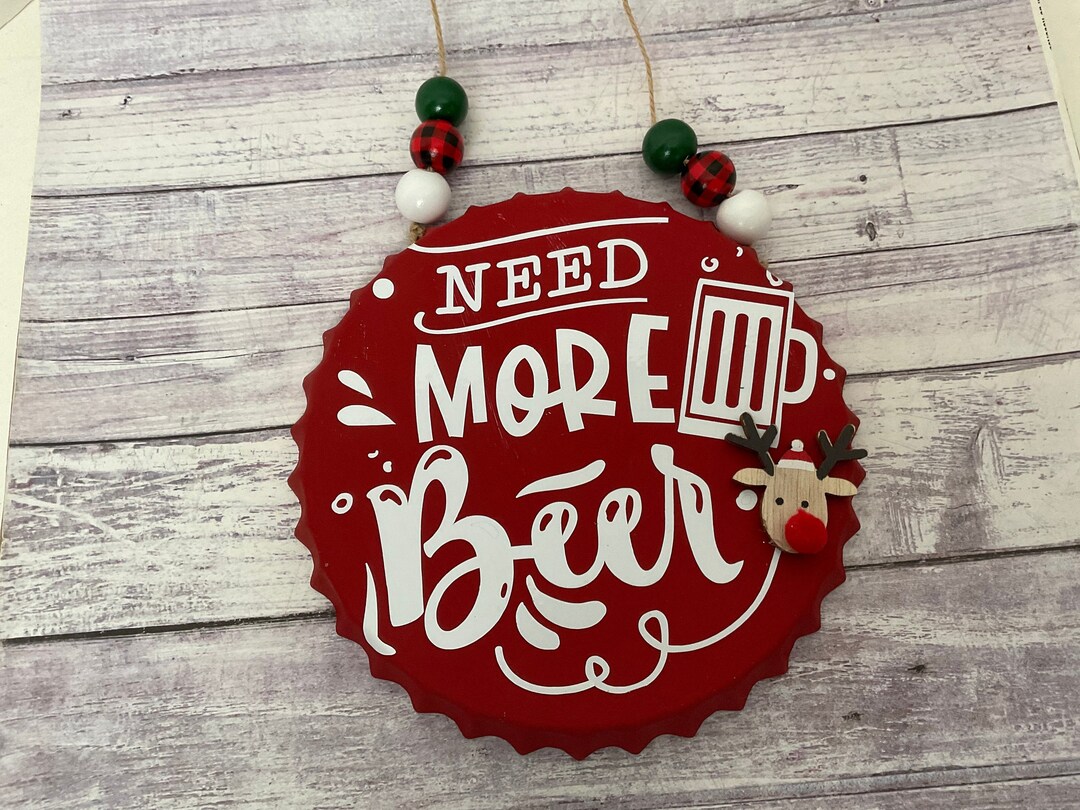 Need More Beer Bottle Cap Sign Metal Bottle Cap Sign Etsy