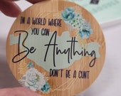 Stunning printed wooden mirror with wording In a world where you can Be anything Don 39 t be a , secret santa gift, funny gift, rude