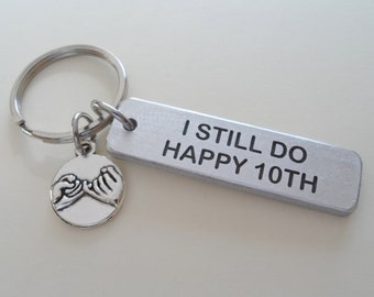 I Still Do Happy 10th Engraved Aluminum Tag Keychain, Anniversary Keychain, Customized Gift, Boyfriend, Girlfriend, Couples Keychain