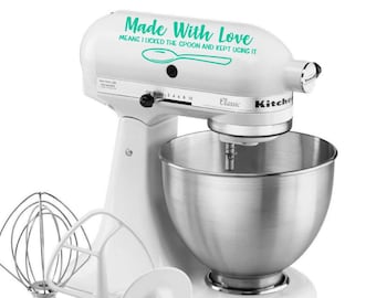 Funny Kitchen Aid Mixer Decal: Made With Love, Licked Spoon