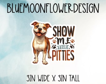 Show Me Your Pitties Sticker: Waterproof Vinyl Decal