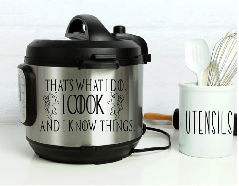 Pressure Cooker Instant Pot Vinyl Decal IP That/'s what I do I cook and I know things Tyrion Lannister GOT Game of Thrones