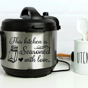 Instant Pot Vinyl Decal | This Kitchen is Seasoned with Love | Instapot | Pressure Cooker | IP | Lots of Colors
